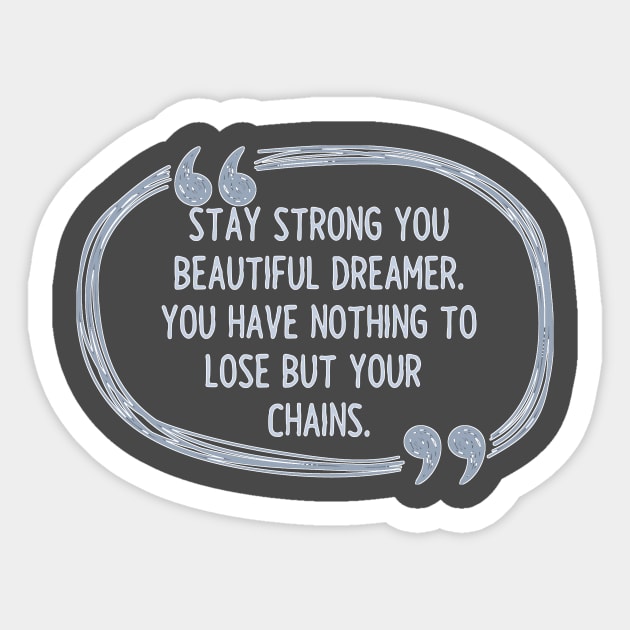 Dreamer Without Chains Quote Sticker by asilentcowbell